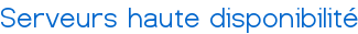 Serveurs haute disponibilité
